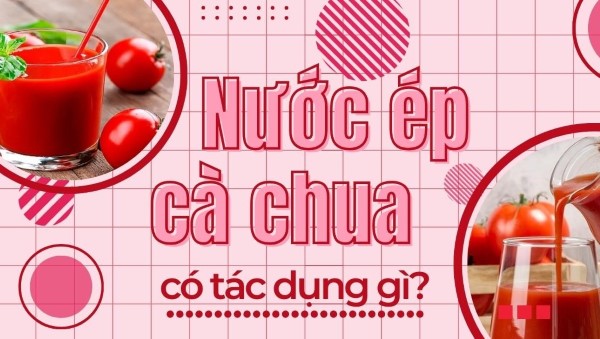 Tác dụng khi uống nước ép cà chua