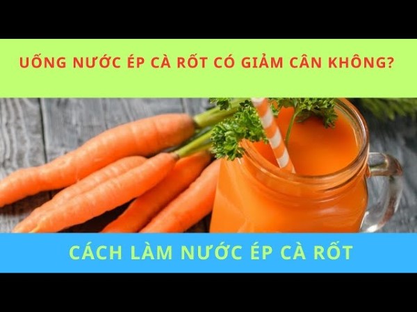 Nước ép cà rốt có giảm cân không?