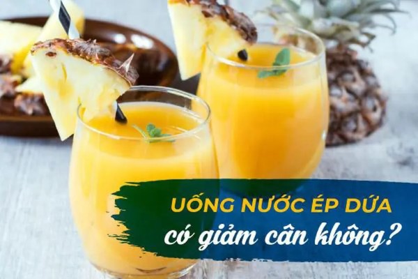 Nước ép dứa có giảm cân không?